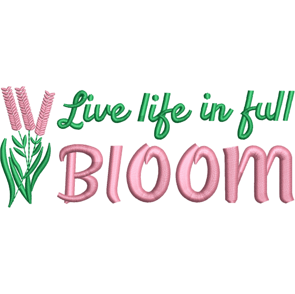 Live Life In Full Bloom Design