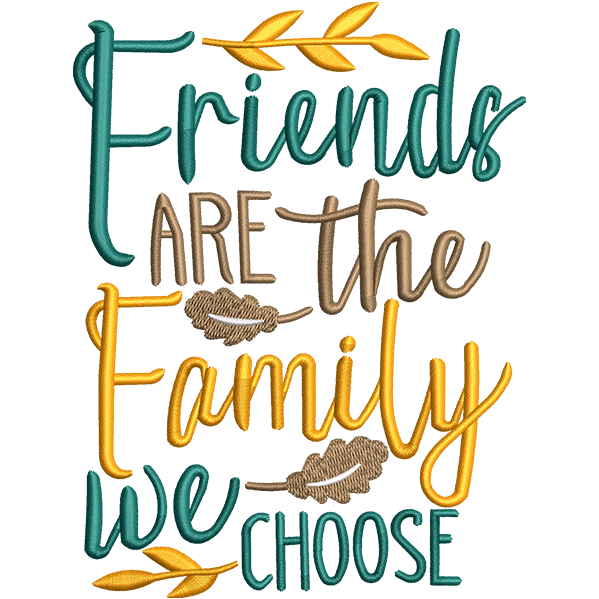 Friend Are The Family Embroidery Design