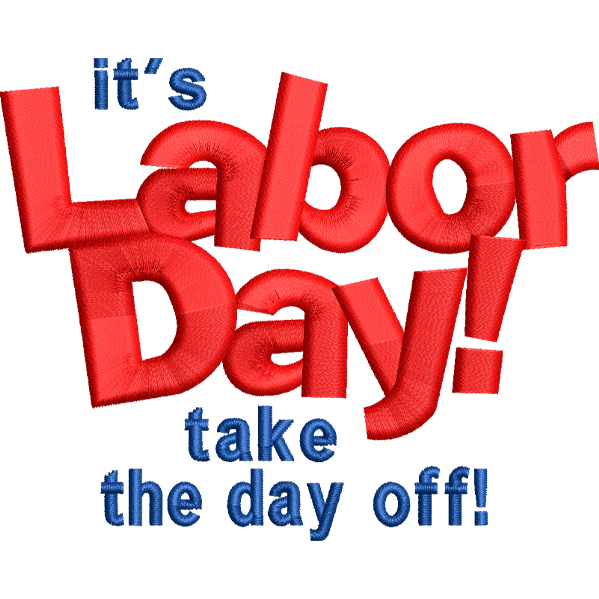 It's Labor Day Embroidery Design